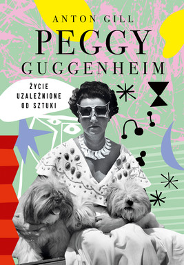 Okładka:Peggy Guggenheim. Życie uzależnione od sztuki 