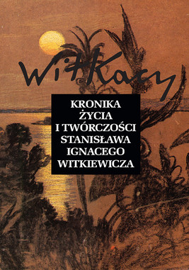 Okładka:Dzieła zebrane, t. 24: Kronika życia i twórczości Stanisława Ignacego Witkiewicza 