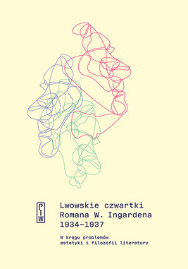Okładka:Lwowskie czwartki Romana W. Ingardena 1934−1937. W kręgu problemów estetyki i filozofii literatury 