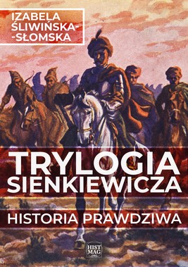Okładka:Trylogia Sienkiewicza. Historia prawdziwa 