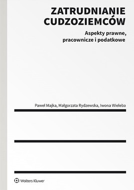 Okładka:Zatrudnianie cudzoziemców. Aspekty prawne, pracownicze i podatkowe. Ze szczególnym uwzględnieniem obywateli Ukrainy (pdf) 