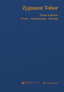 Okładka:Zygmunt Tobor. Pisma wybrane. Prawo - interpretacja – intencja. (pdf) 