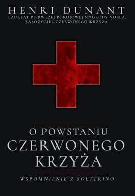 Okładka:O powstaniu Czerwonego Krzyża. Wspomnienie z Solferino 
