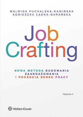 Okładka:Job Crafting. Nowa metoda budowania zaangażowania i poczucia sensu pracy (pdf) 