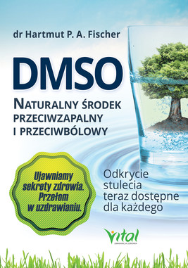 Okładka:DMSO naturalny środek przeciwzapalny i przeciwbólowy. Odkrycie stulecia teraz dostępne dla każdego - PDF 