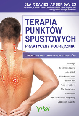 Okładka:Terapia punktów spustowych - praktyczny podręcznik. Twój przewodnik po samodzielnym leczeniu bólu - PDF 