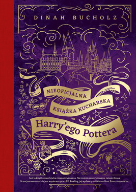 Okładka:Nieoficjalna książka kucharska Harry'ego Pottera. Od kociołkowych piegusków do ambrozji: 200 magicznych przepisów dla czarodziejów i mugoli 