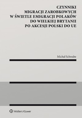 Okładka:Czynniki migracji zarobkowych w świetle emigracji Polaków do Wielkiej Brytanii po akcesji Polski do UE (pdf) 