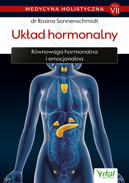 Okładka:Medycyna holistyczna T. VII Układ hormonalny. Równowaga hormonalna i emocjonalna - PDF 
