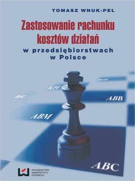 Okładka:Zastosowanie rachunku kosztów działań w przedsiębiorstwach w Polsce Wydanie II 