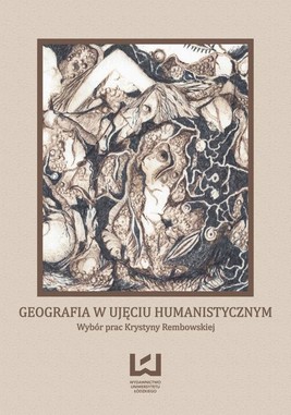 Okładka:Geografia w ujęciu humanistycznym. Wybór prac Krystyny Rembowskiej 