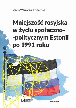 Okładka:Mniejszość rosyjska w życiu społeczno-politycznym Estonii po 1991 roku 