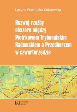Okładka:Rozwój rzeźby obszaru między Piotrkowem Trybunalskim, Radomskiem a Przedborzem w czwartorzędzie 