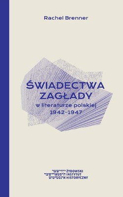 Okładka:Świadectwa Zagłady w literaturze polskiej 1942-1947 