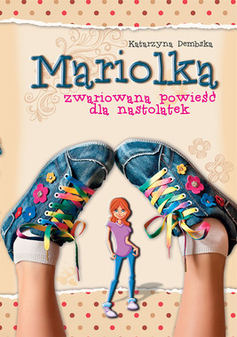 Okładka:Mariolka. Zwariowana powieść dla nastolatek 
