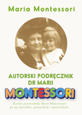 Okładka:Autorski Podręcznik Marii Montessori 