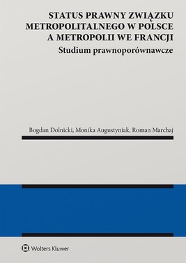 Okładka:Status prawny związku metropolitalnego w Polsce a metropolii we Francji. Studium prawnoporównawcze (pdf) 