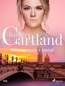 Okładka:Namiętność i kwiat - Ponadczasowe historie miłosne Barbary Cartland 