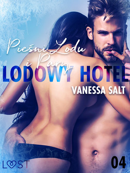 Okładka:Lodowy Hotel 4: Pieśni Lodu i Pary - Opowiadanie erotyczne 