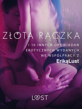 Okładka:Złota rączka - i 10 innych opowiadań erotycznych wydanych we współpracy z Eriką Lust 