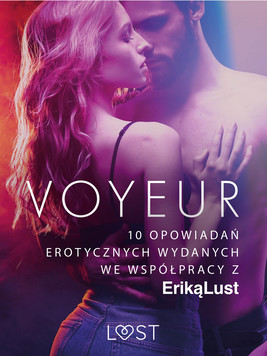 Okładka:Voyeur – 10 opowiadań erotycznych wydanych we współpracy z Eriką Lust 