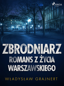 Okładka:Zbrodniarz. Romans z życia warszawskiego 