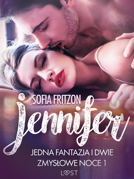Okładka:Jennifer: Jedna fantazja i dwie zmysłowe noce 1 - opowiadanie erotyczne 