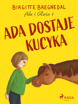 Okładka:Ada i Gloria 1: Ada dostaje kucyka 