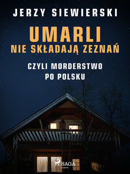 Okładka:Umarli nie składają zeznań, czyli morderstwo po polsku 