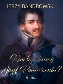Okładka:Kim był książę Józef Poniatowski? 