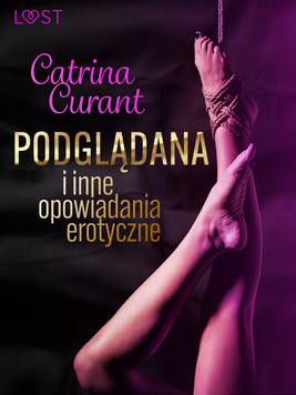 Okładka:Catrina Curant: Podglądana i inne opowiadania erotyczne 