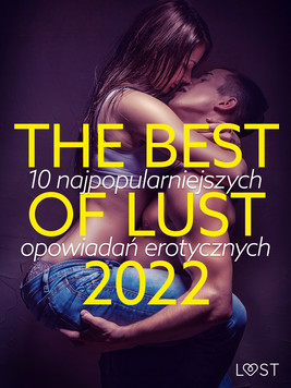Okładka:THE BEST OF LUST 2022: 10 najpopularniejszych opowiadań erotycznych 