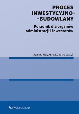 Okładka:Proces inwestycyjno-budowlany. Poradnik dla organów administracji i inwestorów (pdf) 