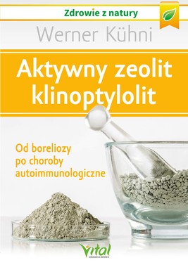 Okładka:Aktywny zeolit - klinoptylolit. Od boreliozy po choroby autoimmunologiczne - PDF 