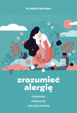 Okładka:Zrozumieć alergię. Rozpoznaj, zdiagnozuj i odzyskaj zdrowie 