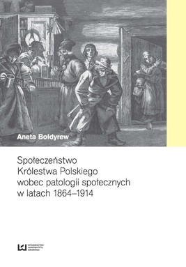 Okładka:Społeczeństwo Królestwa Polskiego wobec patologii społecznych w latach 1864–1914 