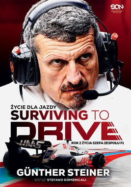 Okładka:Surviving to Drive. Życie dla jazdy. Rok z życia szefa zespołu F1 