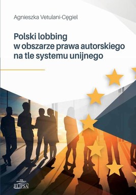 Okładka:Polski lobbing w obszarze prawa autorskiego na tle systemu unijnego 