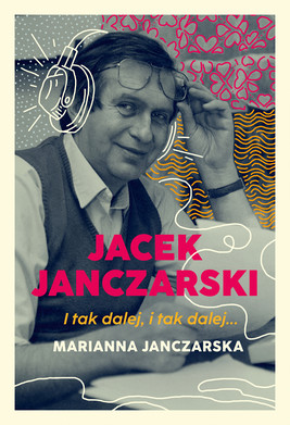 Okładka:Jacek Janczarski. I tak dalej, i tak dalej… 