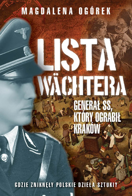 Okładka:Lista Wachtera. Generał SS, który ograbił Kraków 