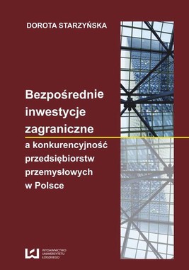 Okładka:Bezpośrednie inwestycje zagraniczne a konkurencyjność przedsiębiorstw przemysłowych w Polsce 