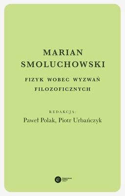 Okładka:Marian Smoluchowski. Fizyk wobec wyzwań filozoficznych 