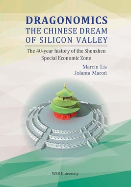 Okładka:Dragonomics: Chinese dream of Silicon Valley. 40-year history of Shenzen Special Economic Zone. Case study 