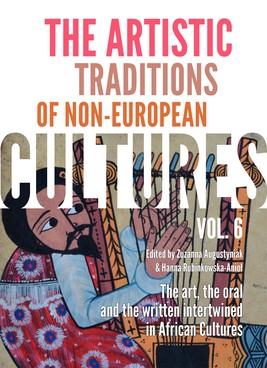 Okładka:The Artistic Traditions of Non-European Cultures, vol. 6: The art, the oral and the written intertwined in African Cultures 