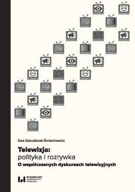 Okładka:Telewizja: polityka i rozrywka 