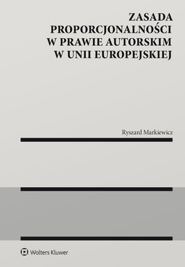 Okładka:Zasada proporcjonalności w prawie autorskim w Unii Europejskiej (pdf) 