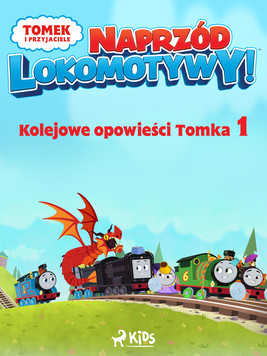 Okładka:Tomek i przyjaciele - Naprzód lokomotywy - Kolejowe opowieści Tomka 1 