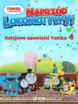 Okładka:Tomek i przyjaciele - Naprzód lokomotywy - Kolejowe opowieści Tomka 4 