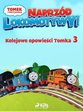 Okładka:Tomek i przyjaciele - Naprzód lokomotywy - Kolejowe opowieści Tomka 3 
