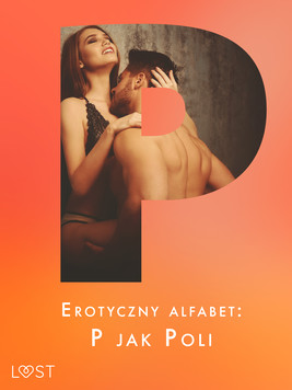 Okładka:Erotyczny alfabet: P jak Poli - zbiór opowiadań 